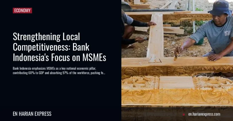 Strengthening Local Competitiveness: Bank Indonesia’s Focus on MSMEs