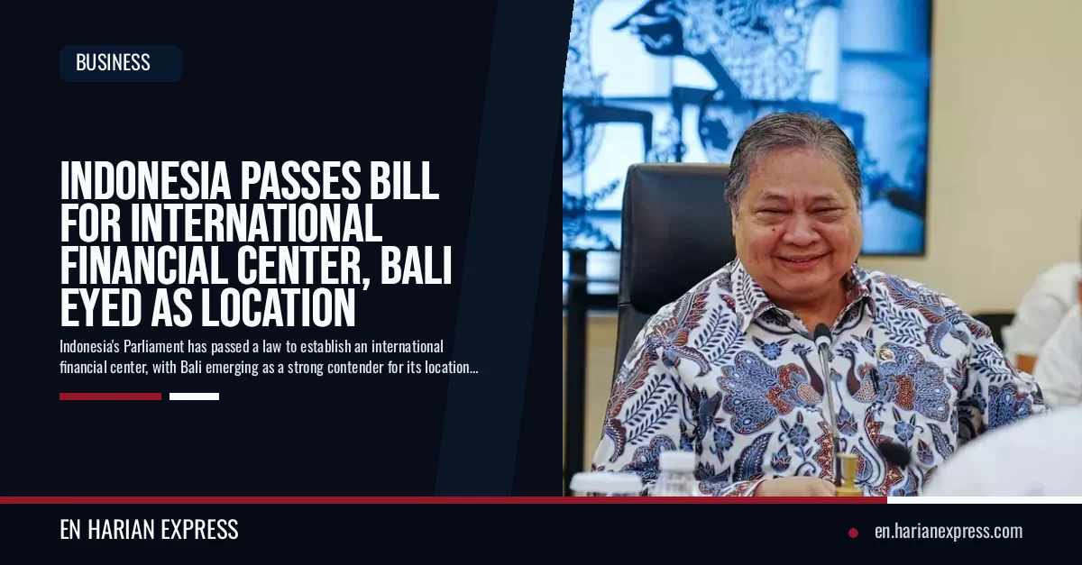 Indonesia Passes Bill for International Financial Center, Bali Eyed as Location