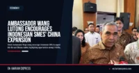 Ambassador Wang Lutong Encourages Indonesian SMEs’ China Expansion