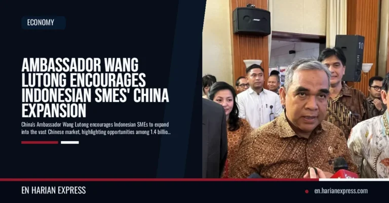 Ambassador Wang Lutong Encourages Indonesian SMEs’ China Expansion