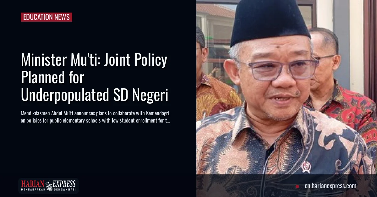 Minister Mu’ti: Joint Policy Planned for Underpopulated SD Negeri