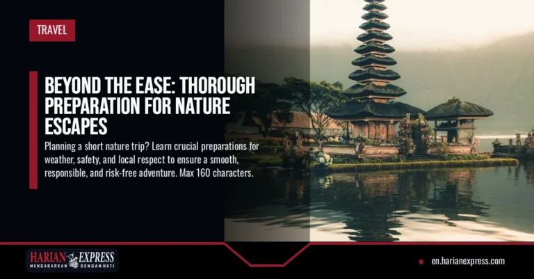 Beyond the Ease: Thorough Preparation for Nature Escapes