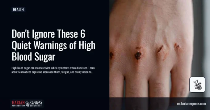 Don’t Ignore These 6 Quiet Warnings of High Blood Sugar
