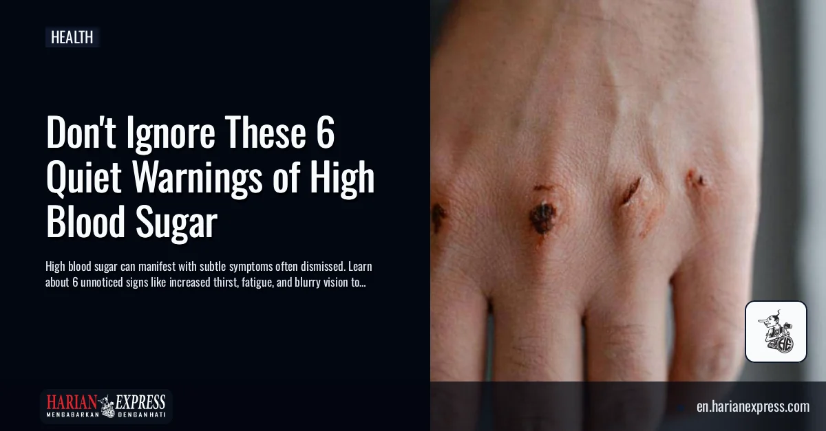 Don’t Ignore These 6 Quiet Warnings of High Blood Sugar