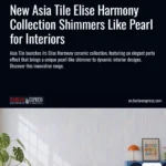 New Asia Tile Elise Harmony Collection Shimmers Like Pearl for Interiors