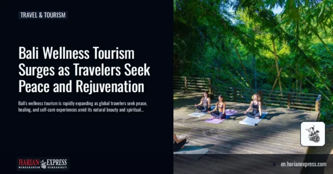Bali Wellness Tourism Surges as Travelers Seek Peace and Rejuvenation