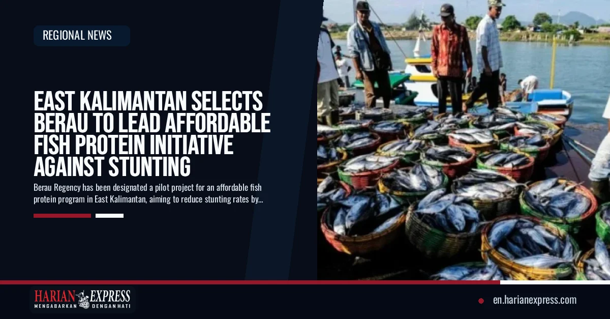 East Kalimantan Selects Berau to Lead Affordable Fish Protein Initiative Against Stunting