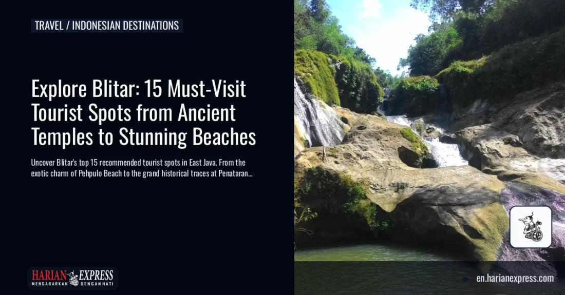 Explore Blitar: 15 Must-Visit Tourist Spots from Ancient Temples to Stunning Beaches