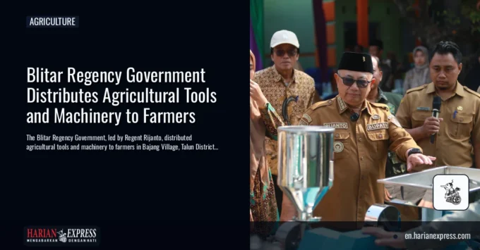 Blitar Regency Government Distributes Agricultural Tools and Machinery to Farmers