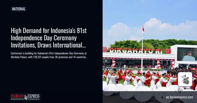 High Demand for Indonesia’s 81st Independence Day Ceremony Invitations, Draws International Interest