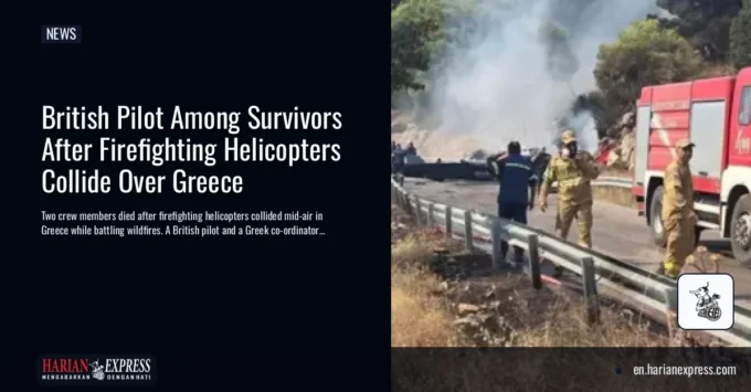 British Pilot Among Survivors After Firefighting Helicopters Collide Over Greece