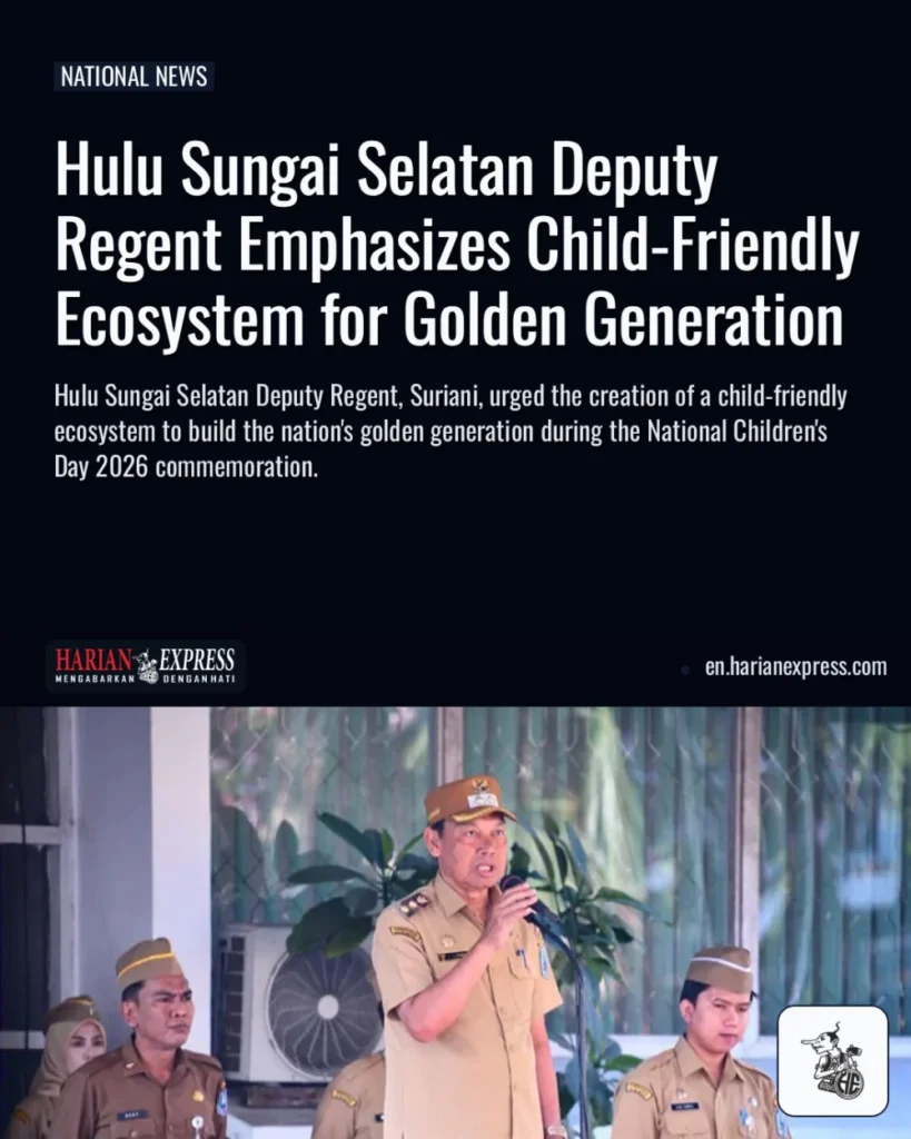 Hulu Sungai Selatan Deputy Regent Emphasizes Child-Friendly Ecosystem for Golden Generation