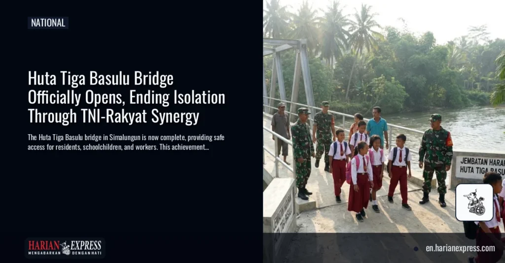 Huta Tiga Basulu Bridge Officially Opens, Ending Isolation Through TNI-Rakyat Synergy