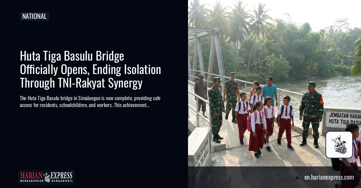 Huta Tiga Basulu Bridge Officially Opens, Ending Isolation Through TNI-Rakyat Synergy