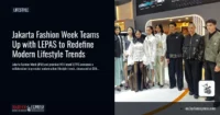 Jakarta Fashion Week Teams Up with LEPAS to Redefine Modern Lifestyle Trends