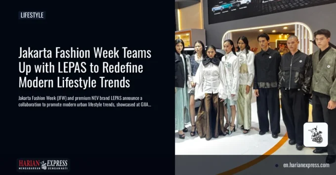 Jakarta Fashion Week Teams Up with LEPAS to Redefine Modern Lifestyle Trends