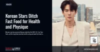 Korean Stars Ditch Fast Food for Health and Physique