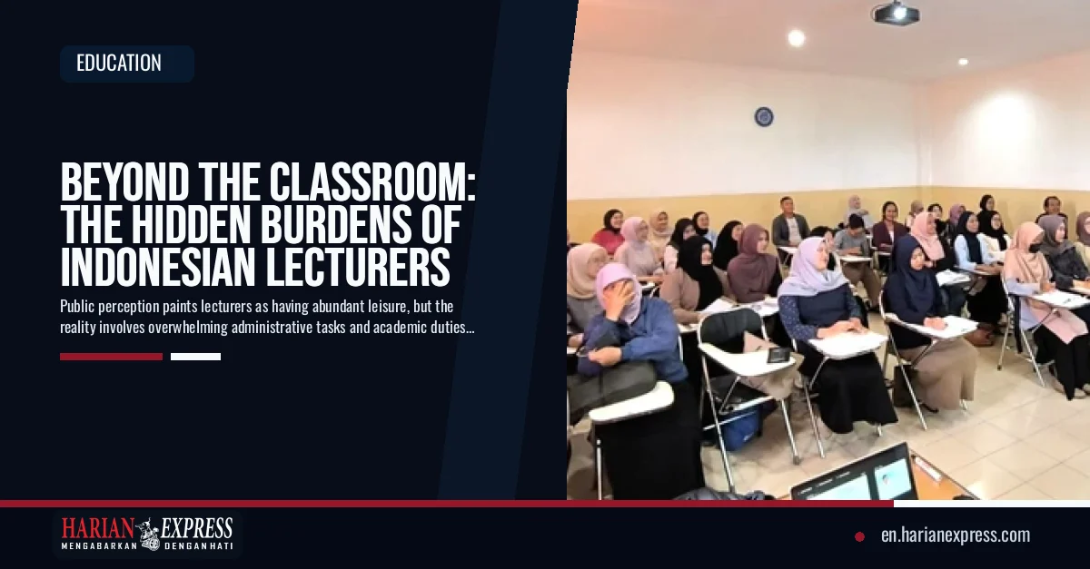 Beyond the Classroom: The Hidden Burdens of Indonesian Lecturers