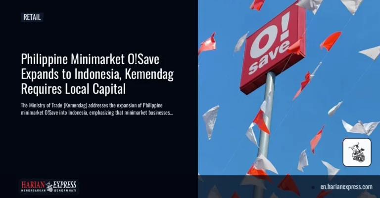 Philippine Minimarket O!Save Expands to Indonesia, Kemendag Requires Local Capital