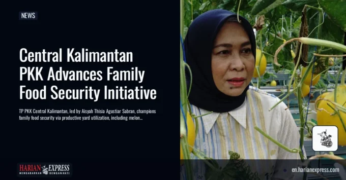 Central Kalimantan PKK Advances Family Food Security Initiative