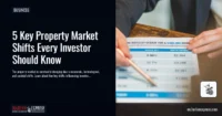 5 Key Property Market Shifts Every Investor Should Know
