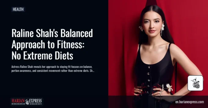 Raline Shah on Staying Fit Without Extreme Diets: Balance, Movement, and Enjoying Food