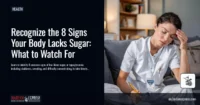 Recognize the 8 Signs Your Body Lacks Sugar: What to Watch For
