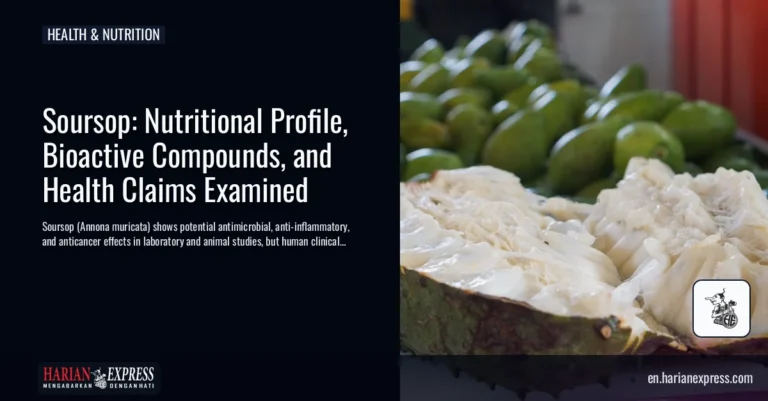Soursop: Nutritional Profile, Bioactive Compounds, and Health Claims Examined