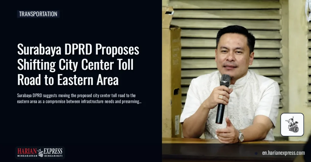 Surabaya DPRD Proposes Shifting City Center Toll Road to Eastern Area