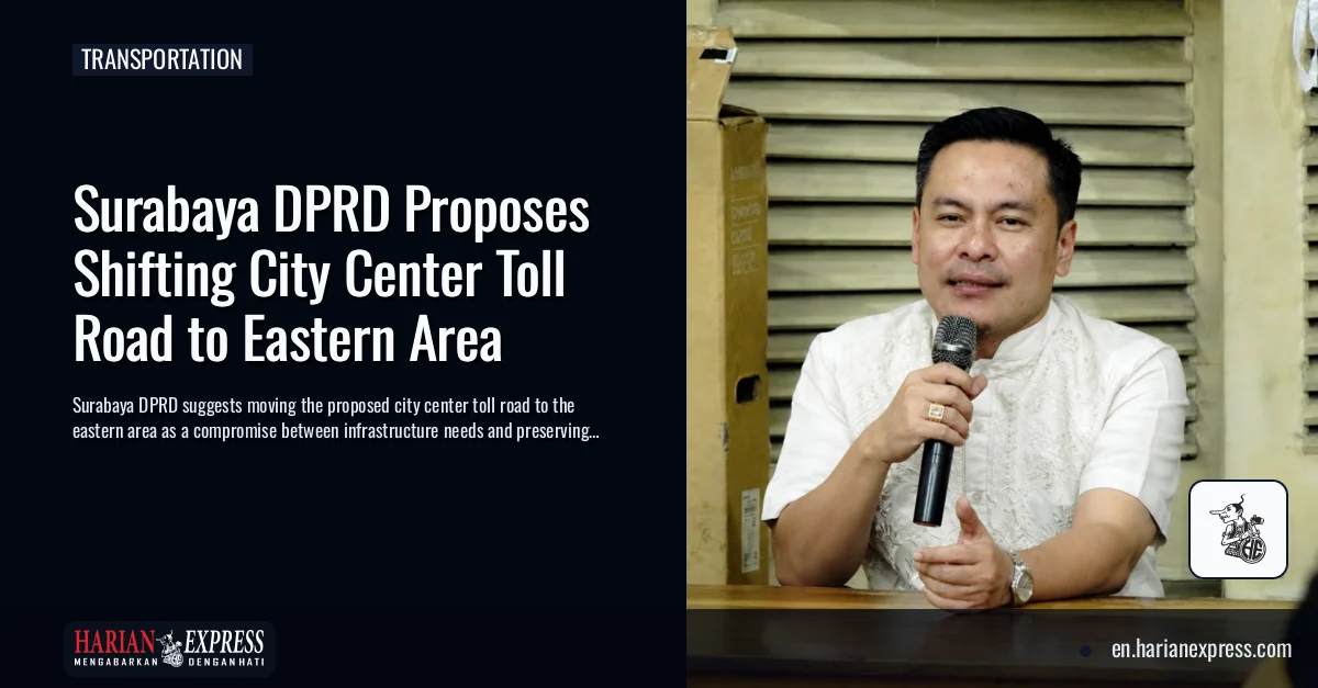 Surabaya DPRD Proposes Shifting City Center Toll Road to Eastern Area