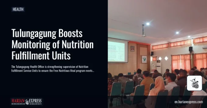 Tulungagung Boosts Monitoring of Nutrition Fulfillment Units