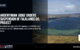 Argentinian Judge Orders Suspension of Falklands Oil Project