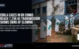 Ebola Cases in DR Congo Reach 7,258 as Transmission Shows Signs of Slowing