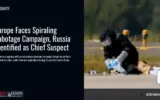 Europe Faces Spiraling Sabotage Campaign, Russia Identified as Chief Suspect