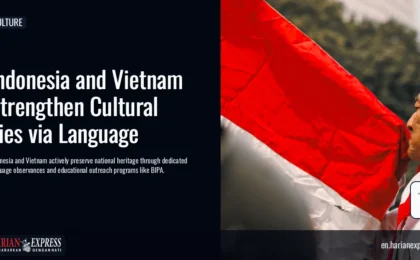 Indonesia and Vietnam Strengthen Cultural Ties via Language