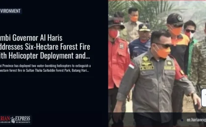 Jambi Governor Al Haris Addresses Six-Hectare Forest Fire with Helicopter Deployment and Prevention Efforts