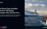 Joint Rescue Team Intensifies Search for 130 Missing Passengers After Java Sea Ferry Disaster