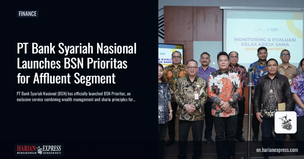 PT Bank Syariah Nasional Launches BSN Prioritas for Affluent Segment