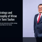 Investment Strategy and Portfolio Philosophy of Mirae Asset Director Tomi Taufan