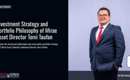Investment Strategy and Portfolio Philosophy of Mirae Asset Director Tomi Taufan