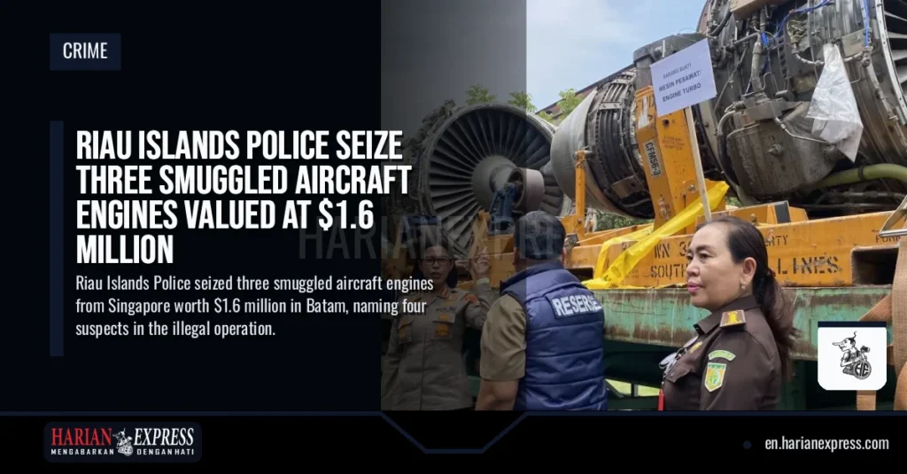Riau Islands Police Seize Three Smuggled Aircraft Engines Valued at .6 Million